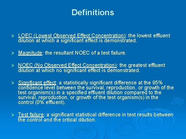Definitions Ø LOEC (Lowest Observed Effect Concentration): the lowest effluent dilution at which a Definitions Ø LOEC (Lowest Observed Effect Concentration): the lowest effluent dilution at which a