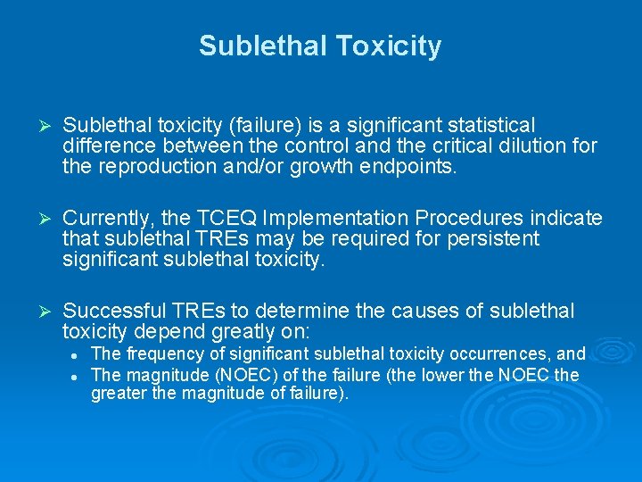 Sublethal Toxicity Ø Sublethal toxicity (failure) is a significant statistical difference between the control Sublethal Toxicity Ø Sublethal toxicity (failure) is a significant statistical difference between the control