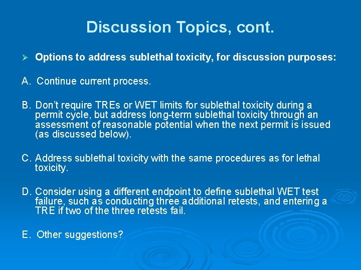 Discussion Topics, cont. Ø Options to address sublethal toxicity, for discussion purposes: A. Continue Discussion Topics, cont. Ø Options to address sublethal toxicity, for discussion purposes: A. Continue