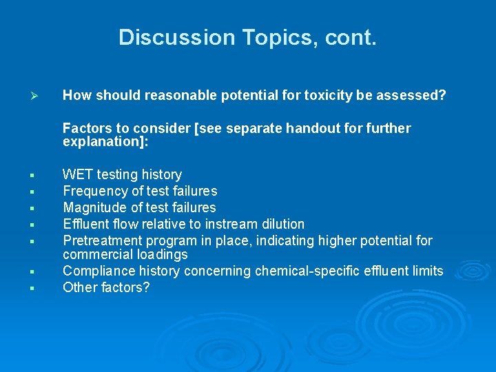 Discussion Topics, cont. Ø How should reasonable potential for toxicity be assessed? § § Discussion Topics, cont. Ø How should reasonable potential for toxicity be assessed? § §