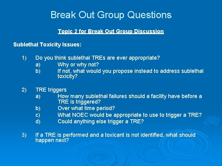 Break Out Group Questions Topic 2 for Break Out Group Discussion Sublethal Toxicity Issues: Break Out Group Questions Topic 2 for Break Out Group Discussion Sublethal Toxicity Issues: