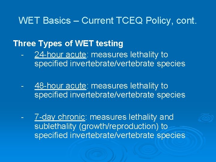 WET Basics – Current TCEQ Policy, cont. Three Types of WET testing - 24 WET Basics – Current TCEQ Policy, cont. Three Types of WET testing - 24