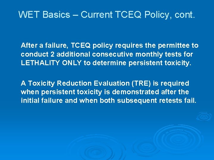 WET Basics – Current TCEQ Policy, cont. After a failure, TCEQ policy requires the WET Basics – Current TCEQ Policy, cont. After a failure, TCEQ policy requires the