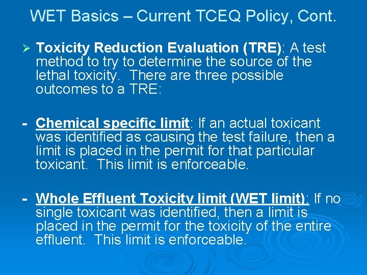 WET Basics – Current TCEQ Policy, Cont. Ø Toxicity Reduction Evaluation (TRE): A test WET Basics – Current TCEQ Policy, Cont. Ø Toxicity Reduction Evaluation (TRE): A test
