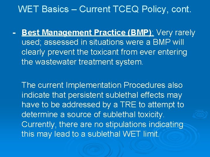 WET Basics – Current TCEQ Policy, cont. - Best Management Practice (BMP): Very rarely WET Basics – Current TCEQ Policy, cont. - Best Management Practice (BMP): Very rarely