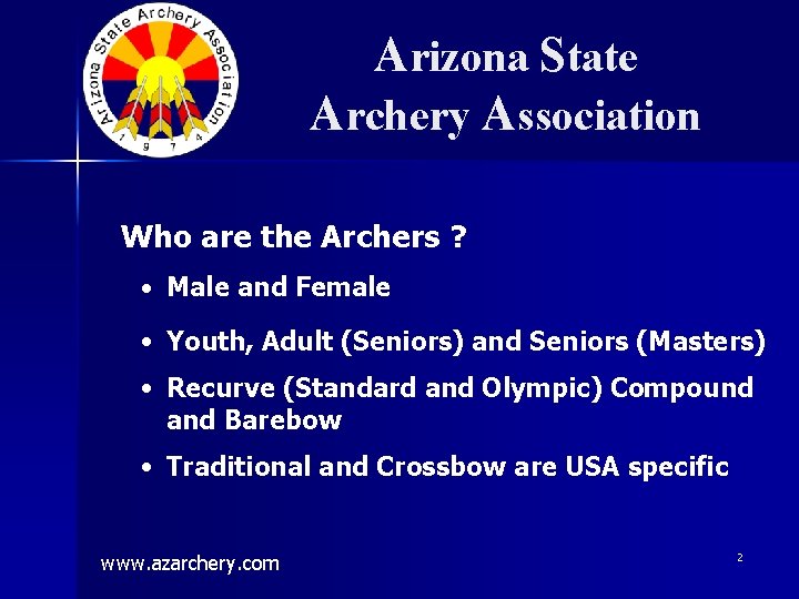 Arizona State Archery Association Who are the Archers ? • Male and Female •