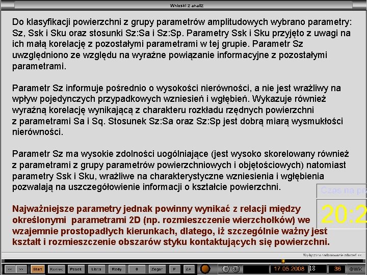 Wnioski z analiz Do klasyfikacji powierzchni z grupy parametrów amplitudowych wybrano parametry: Sz, Ssk