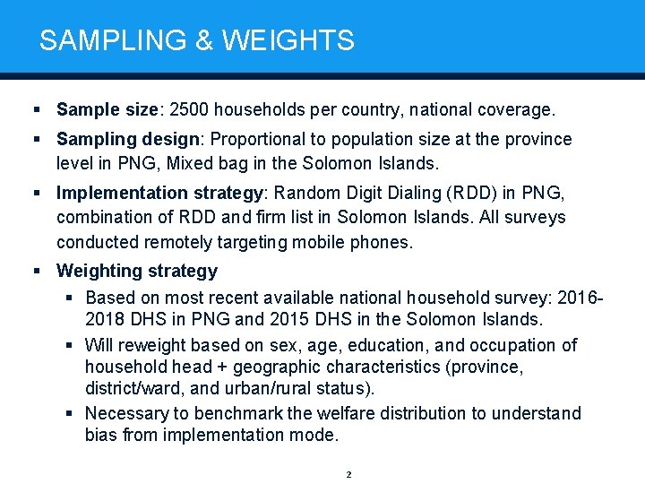 SAMPLING & WEIGHTS § Sample size: 2500 households per country, national coverage. § Sampling