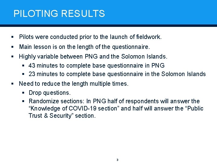 PILOTING RESULTS § Pilots were conducted prior to the launch of fieldwork. § Main