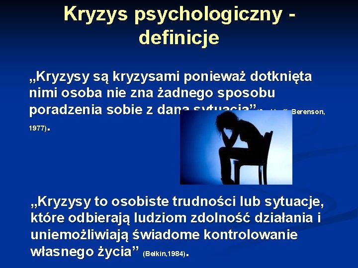 Kryzys psychologiczny - definicje „Kryzysy są kryzysami ponieważ dotknięta nimi osoba nie zna żadnego