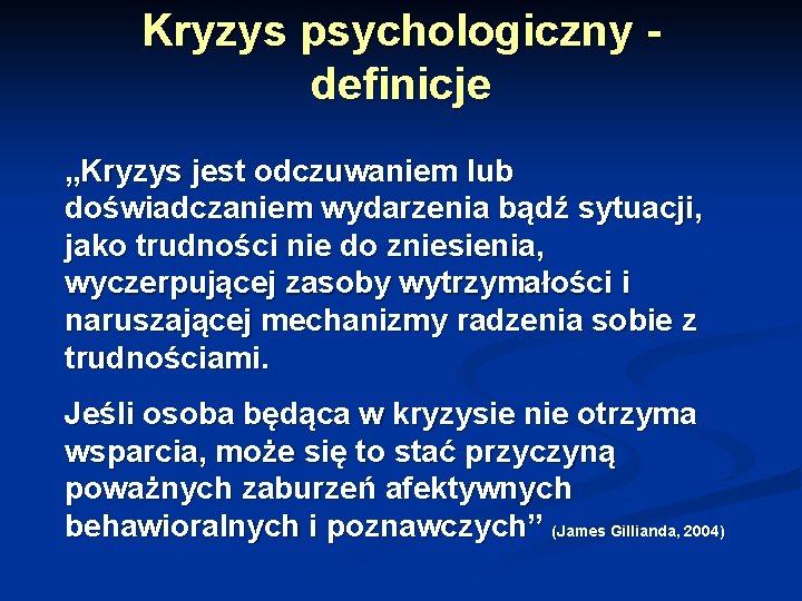 Kryzys psychologiczny - definicje „Kryzys jest odczuwaniem lub doświadczaniem wydarzenia bądź sytuacji, jako trudności