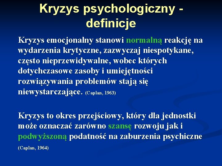 Kryzys psychologiczny - definicje Kryzys emocjonalny stanowi normalną reakcję na wydarzenia krytyczne, zazwyczaj niespotykane,