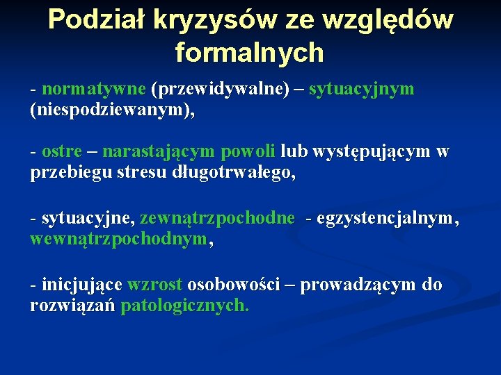 Podział kryzysów ze względów formalnych - normatywne (przewidywalne) – sytuacyjnym (niespodziewanym), - ostre –