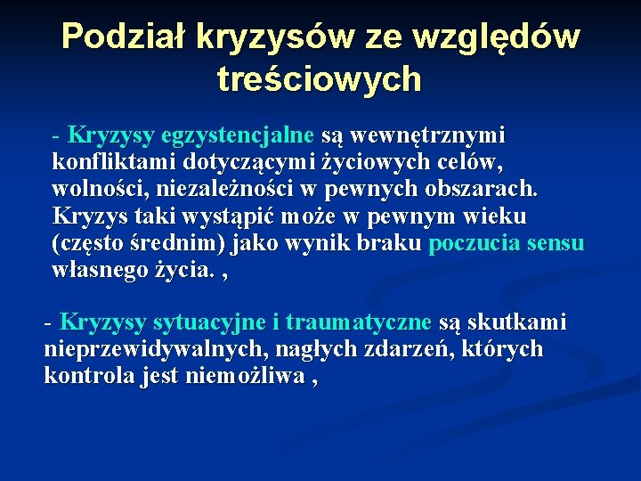 Podział kryzysów ze względów treściowych - Kryzysy egzystencjalne są wewnętrznymi konfliktami dotyczącymi życiowych celów,