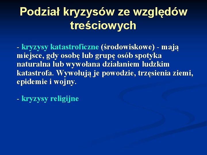 Podział kryzysów ze względów treściowych - kryzysy katastroficzne (środowiskowe) - mają miejsce, gdy osobę