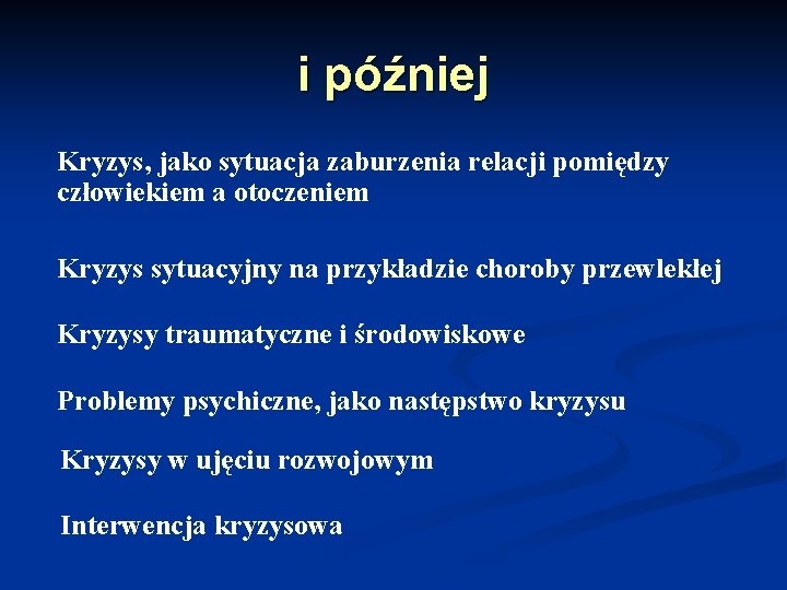 i później Kryzys, jako sytuacja zaburzenia relacji pomiędzy człowiekiem a otoczeniem Kryzys sytuacyjny na