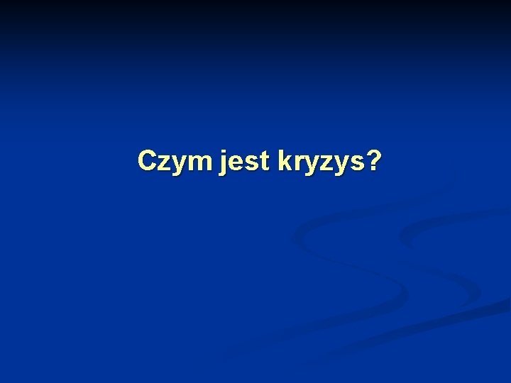 Czym jest kryzys? 