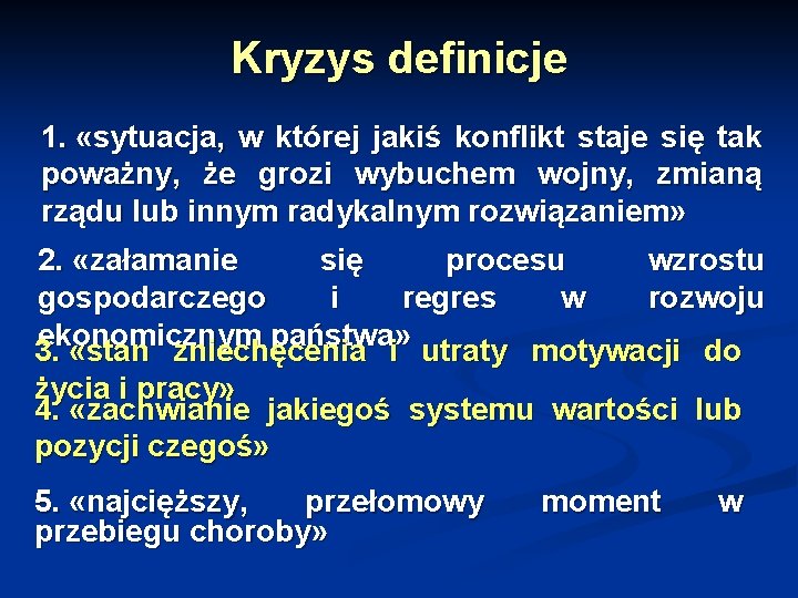 Kryzys definicje 1. «sytuacja, w której jakiś konflikt staje się tak poważny, że grozi