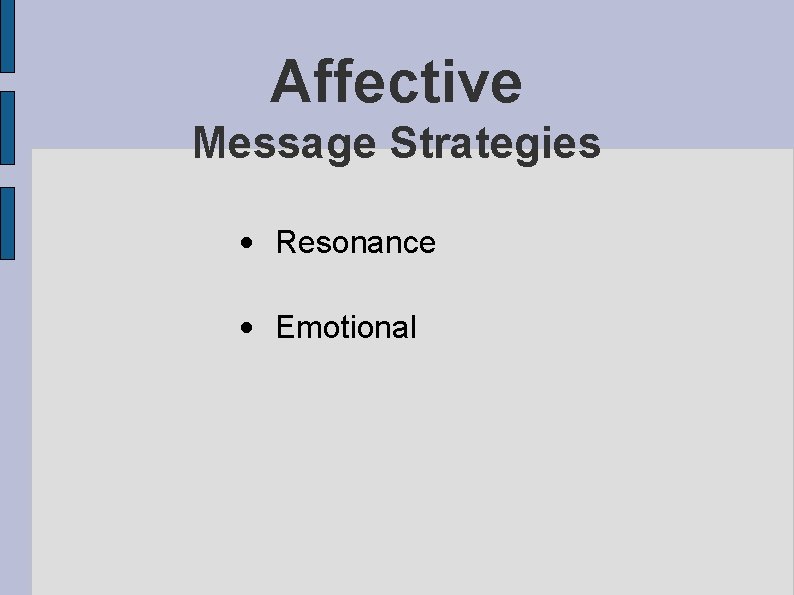 Affective Message Strategies • Resonance • Emotional 