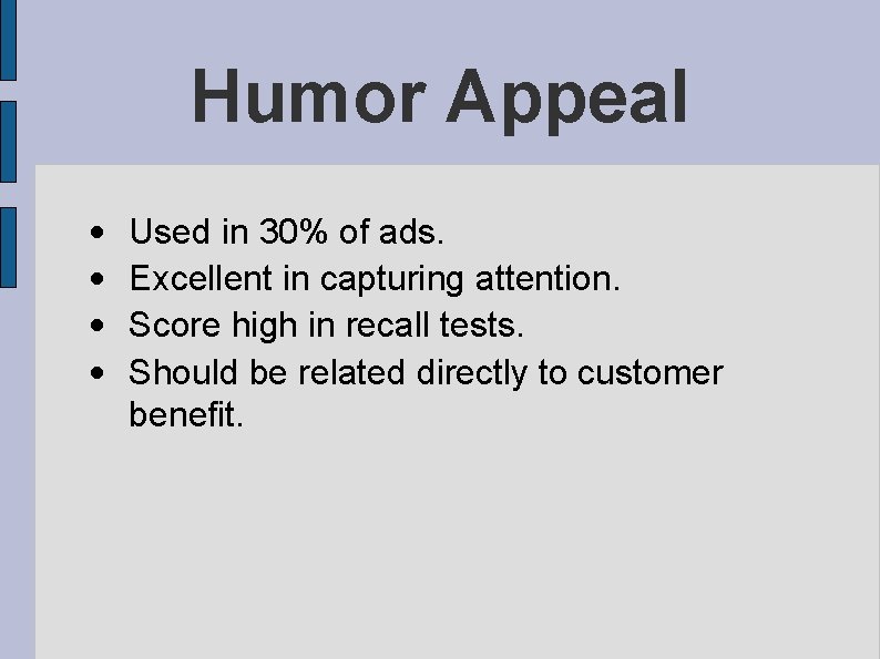 Humor Appeal • • Used in 30% of ads. Excellent in capturing attention. Score