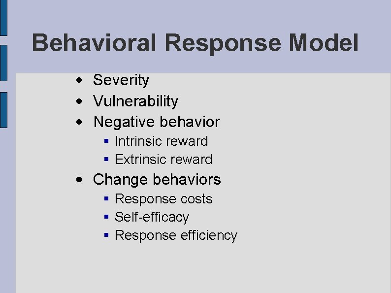 Behavioral Response Model • Severity • Vulnerability • Negative behavior Intrinsic reward Extrinsic reward