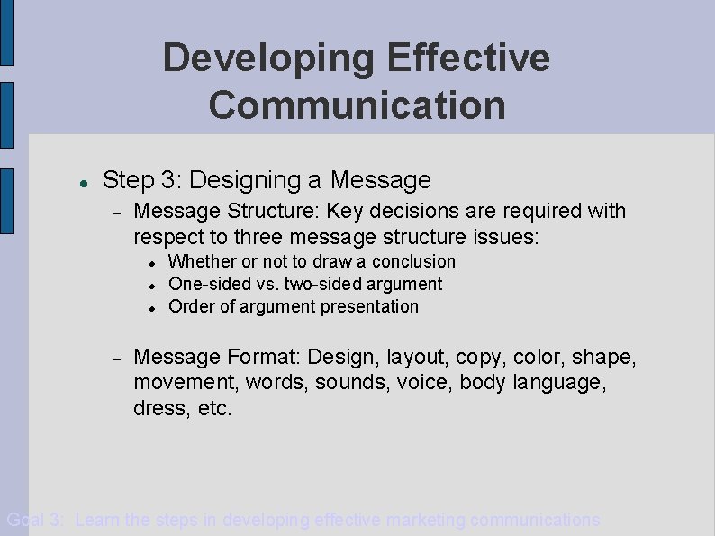Developing Effective Communication Step 3: Designing a Message Structure: Key decisions are required with