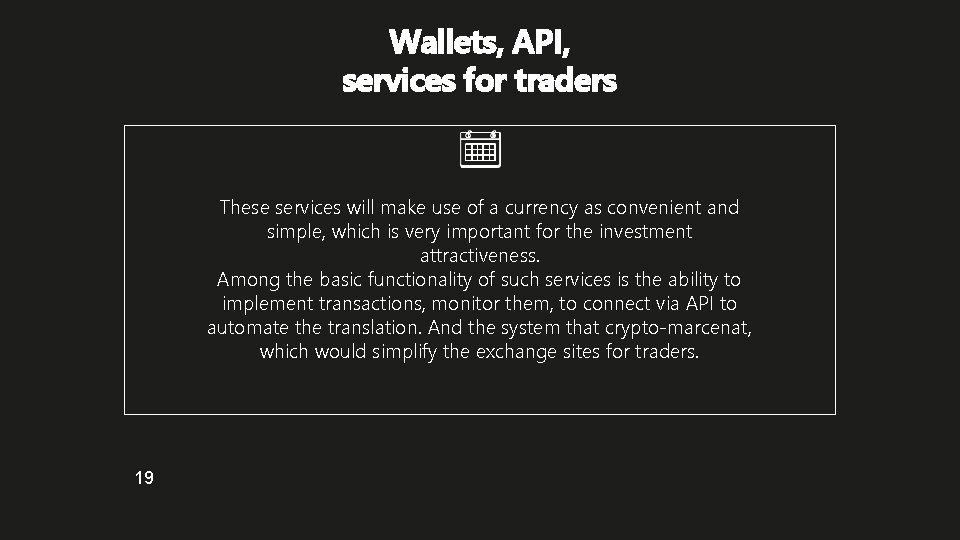 Wallets, API, services for traders These services will make use of a currency as