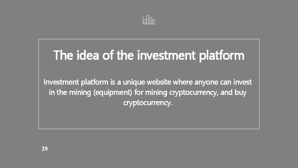 The idea of the investment platform Investment platform is a unique website where anyone