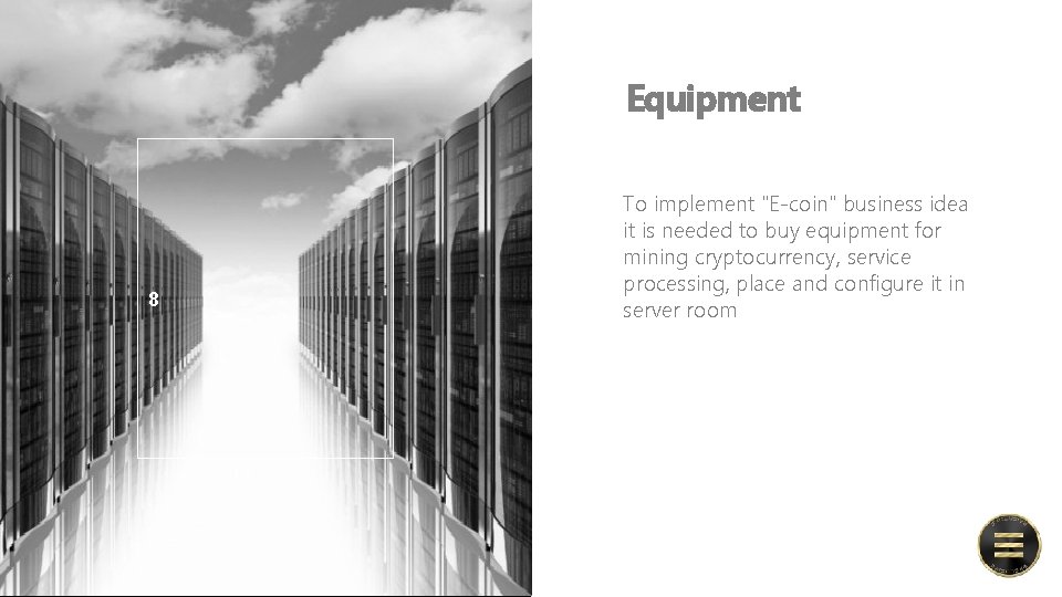 Equipment 8 To implement "E-coin" business idea it is needed to buy equipment for