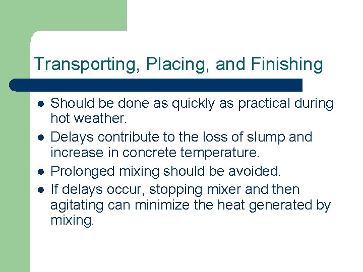 Transporting, Placing, and Finishing l l Should be done as quickly as practical during