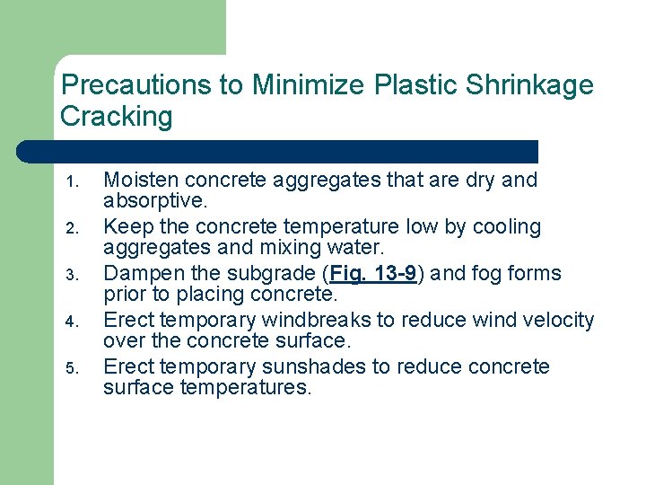 Precautions to Minimize Plastic Shrinkage Cracking 1. 2. 3. 4. 5. Moisten concrete aggregates