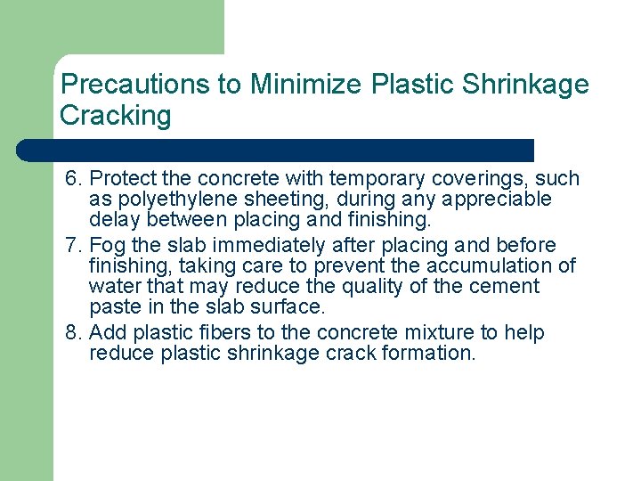 Precautions to Minimize Plastic Shrinkage Cracking 6. Protect the concrete with temporary coverings, such