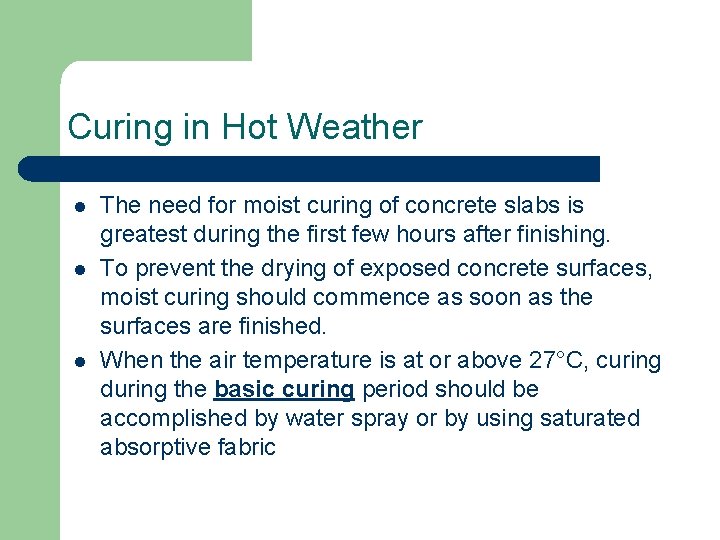 Curing in Hot Weather l l l The need for moist curing of concrete