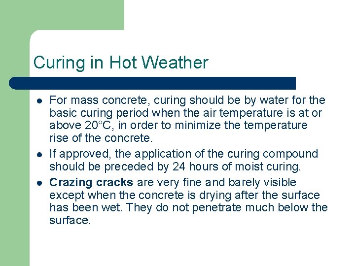 Curing in Hot Weather l l l For mass concrete, curing should be by