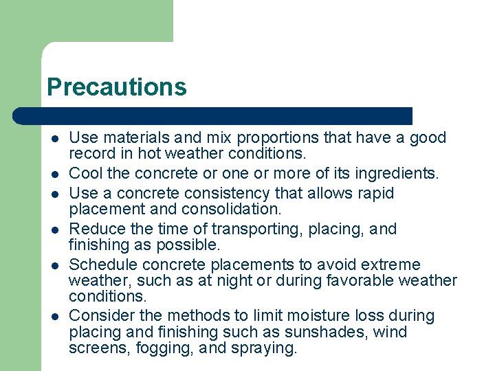 Precautions l l l Use materials and mix proportions that have a good record