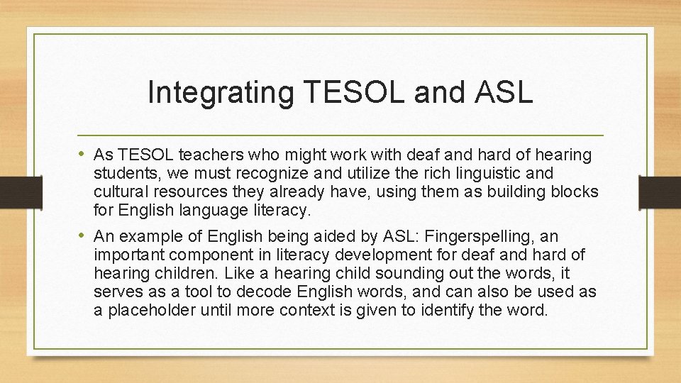 Integrating TESOL and ASL • As TESOL teachers who might work with deaf and Integrating TESOL and ASL • As TESOL teachers who might work with deaf and
