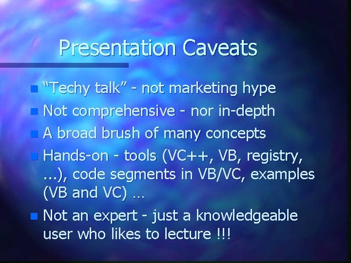 Presentation Caveats “Techy talk” - not marketing hype n Not comprehensive - nor in-depth Presentation Caveats “Techy talk” - not marketing hype n Not comprehensive - nor in-depth
