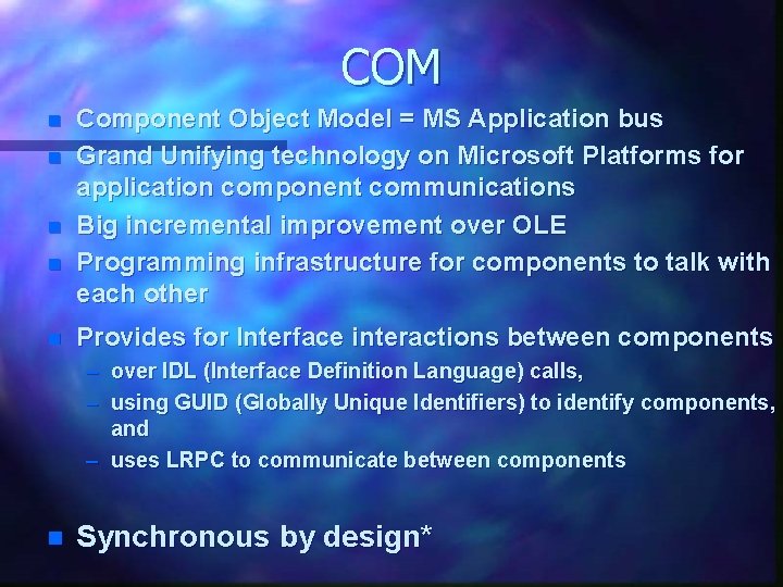 COM n n n Component Object Model = MS Application bus Grand Unifying technology COM n n n Component Object Model = MS Application bus Grand Unifying technology