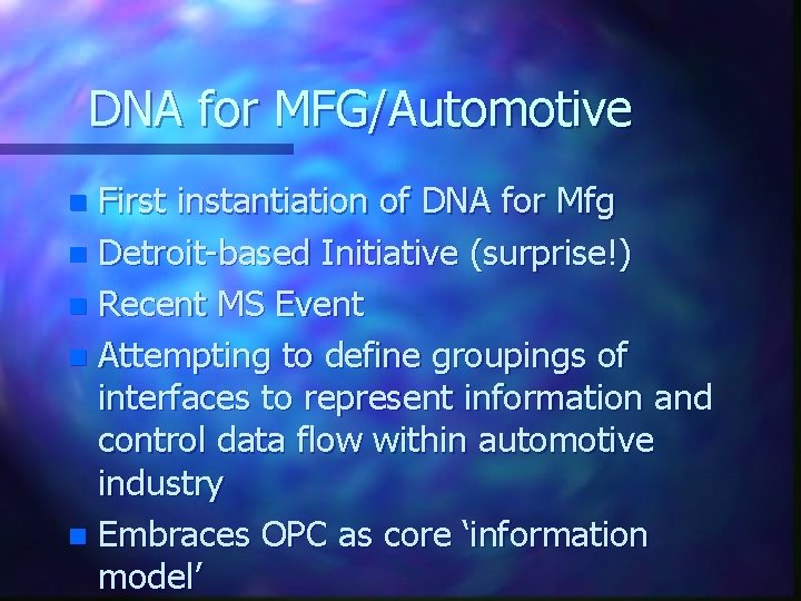 DNA for MFG/Automotive First instantiation of DNA for Mfg n Detroit-based Initiative (surprise!) n DNA for MFG/Automotive First instantiation of DNA for Mfg n Detroit-based Initiative (surprise!) n