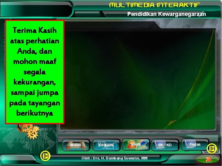 Pendidikan Kewarganegaraan Terima Kasih atas perhatian Anda, dan mohon maaf segala kekurangan, sampai jumpa