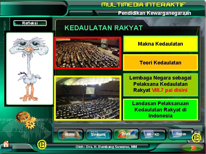 Pendidikan Kewarganegaraan Refleksi KEDAULATAN RAKYAT Makna Kedaulatan Teori Kedaulatan Lembaga Negara sebagai Pelaksana Kedaulatan