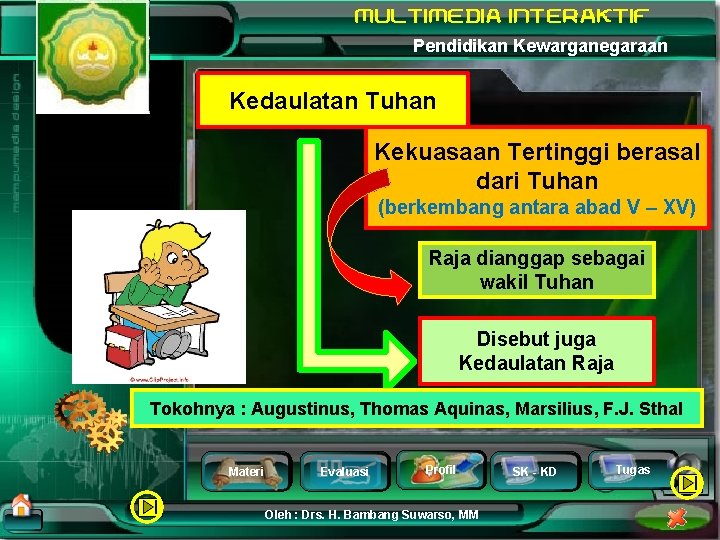 Pendidikan Kewarganegaraan Kedaulatan Tuhan Kekuasaan Tertinggi berasal dari Tuhan (berkembang antara abad V –