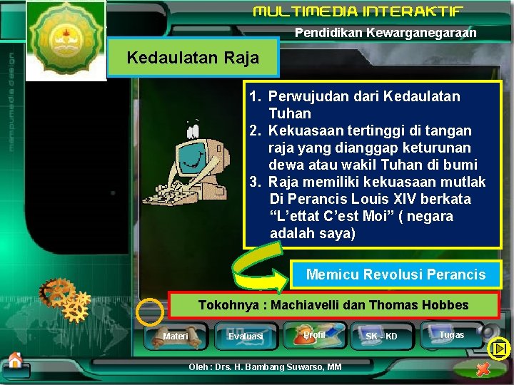 Pendidikan Kewarganegaraan Kedaulatan Raja 1. Perwujudan dari Kedaulatan Tuhan 2. Kekuasaan tertinggi di tangan