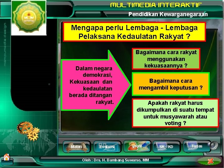 Pendidikan Kewarganegaraan Mengapa perlu Lembaga - Lembaga Pelaksana Kedaulatan Rakyat ? Dalam negara demokrasi,