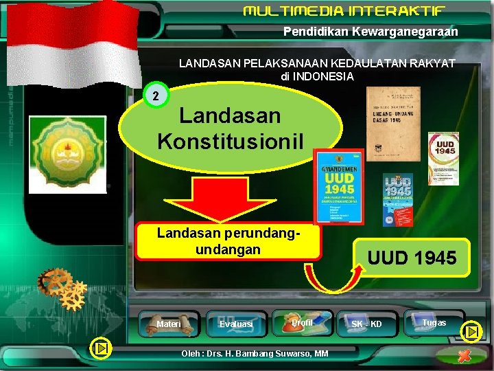 Pendidikan Kewarganegaraan LANDASAN PELAKSANAAN KEDAULATAN RAKYAT di INDONESIA 2 Landasan Konstitusionil Landasan perundangan Materi