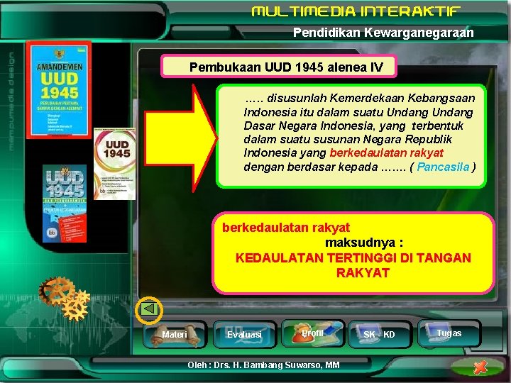 Pendidikan Kewarganegaraan Pembukaan UUD 1945 alenea IV …. . disusunlah Kemerdekaan Kebangsaan Indonesia itu