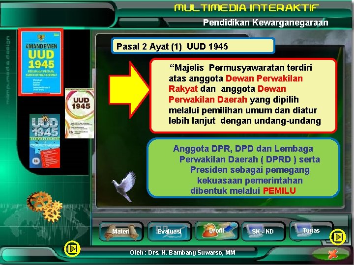 Pendidikan Kewarganegaraan Pasal 2 Ayat (1) UUD 1945 “Majelis Permusyawaratan terdiri atas anggota Dewan