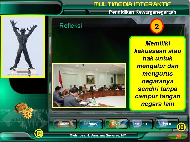 Pendidikan Kewarganegaraan Refleksi 2 Memiliki kekuasaan atau hak untuk mengatur dan mengurus negaranya sendiri