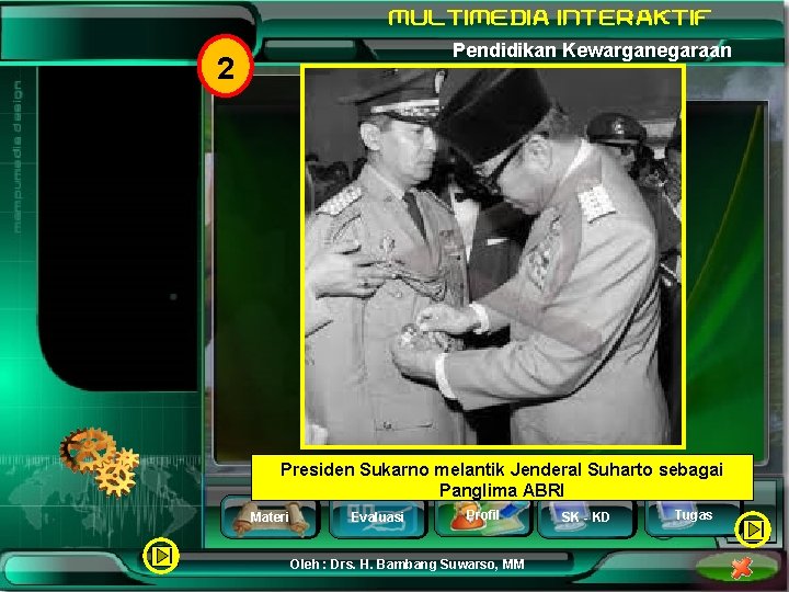 Pendidikan Kewarganegaraan 2 Presiden Sukarno melantik Jenderal Suharto sebagai Panglima ABRI Materi Evaluasi Profil