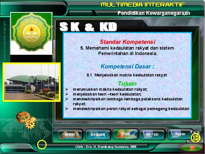 Pendidikan Kewarganegaraan Standar Kompetensi 5. Memahami kedaulatan rakyat dan sistem Pemerintahan di Indonesia. Kompetensi